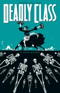 Deadly Class #06: To jeszcze nie koniec