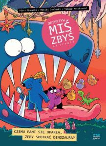 Detektyw Miś Zbyś na tropie #07: Czemu pani się uparła, żeby spotkać dinozaura? Detektyw Miś Zbyś na tropie #07: Czemu pani się uparła, żeby spotkać dinozaura?