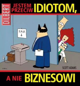 Dilbert #17: Jestem przeciw idiotom, a nie biznesowi
