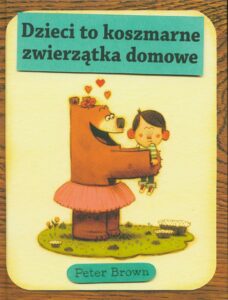 Dzieci to koszmarne zwierzątka domowe