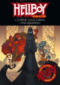 Hellboy Animated #01: Czarne zaślubiny i inne opowieści