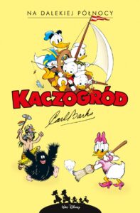 Kaczogród. Carl Barks, tom 07: Na dalekiej północy i inne historie z lat 1949-1950
