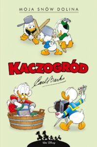 Kaczogród. Carl Barks, tom 12: Moja snów dolina i inne historie z lat 1953-1954