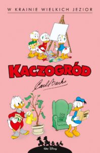 Kaczogród. Carl Barks, tom 16: W krainie wielkich jezior i inne historie z lat 1956-1957