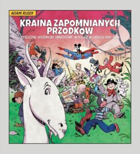 Kraina zapomnianych przodków. Cykliczne historyjki obrazkowe w Polsce w latach 1919–1939