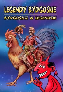 Legendy bydgoskie – Bydgoszcz w legendzie Legendy bydgoskie – Bydgoszcz w legendzie