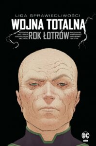 Liga Sprawiedliwości #05: Wojna totalna. Rok Łotrów