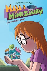 Maja i Minizaury #01: Odnaleziony świat