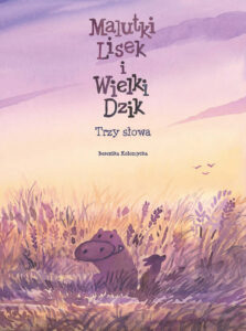 Malutki Lisek i Wielki Dzik #08: Trzy słowa Malutki Lisek i Wielki Dzik #08: Trzy słowa
