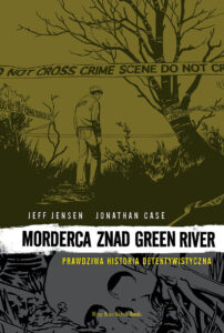 Morderca znad Green River: Prawdziwa historia detektywistyczna