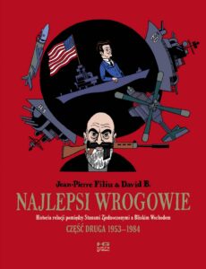 Najlepsi wrogowie. Historia relacji pomiędzy Stanami Zjednoczonymi a Bliskim Wschodem #02: 1953–1984