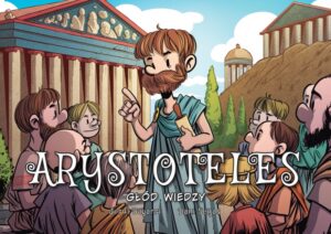 Najwybitniejsi naukowcy #04: Arystoteles. Głód wiedzy