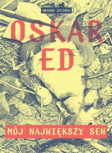 Oskar Ed #02: Mój największy sen