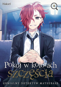 Pokój w kolorach szczęścia. Genialny detektyw Matsubase #01