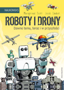 Roboty i drony: dawno temu, teraz i w przyszłości