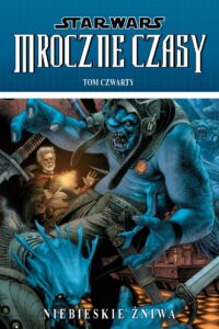 Star Wars: Mroczne Czasy #04: Niebieskie żniwa