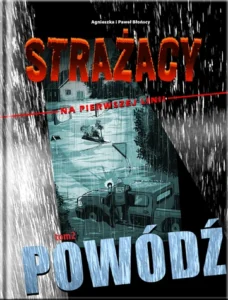 Strażacy na pierwszej linii #02: Powódź