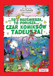 To rozśmiesza, to porusza… Czar komiksów Tadeusza!