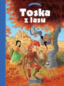 Toska z lasu #01: Panny, złodzieje, rycerze i minstrele