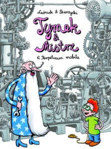 Tymek i Mistrz #06: Perpetuum mobile