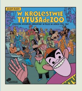 W królestwie Tytusa de Zoo. Cykliczne historyjki obrazkowe w Polsce w latach 1956-1967