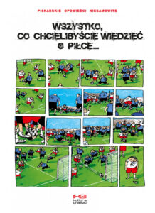 Wszystko, co chcielibyście wiedzieć o piłce… Wszystko, co chcielibyście wiedzieć o piłce…