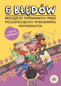 6 błędów najczęściej popełnianych przez początkujących rysowników komiksowych i jak je naprawić