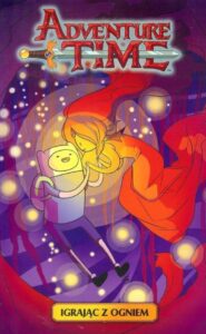 Adventure Time. Powieść Graficzna #01: Igrając z ogniem