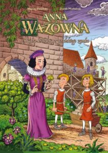 Anna Wazówna. Mądra królewna z golubskiego zamku