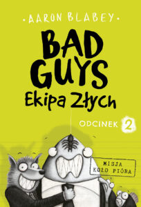 Bad Guys. Ekipa Złych #02: Misja koło pióra