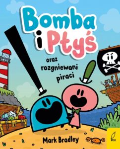 Bomba i Ptyś oraz rozgniewani piraci