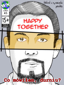 Co mówiłem, durniu? #03: Happy together
