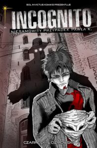 Incognito. Niesamowity Przypadek Pawła K. #01: A imię jego… / Druga strona lustra