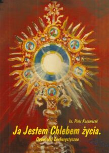 Ja Jestem Chlebem Życia. Opowieści Eucharystyczne