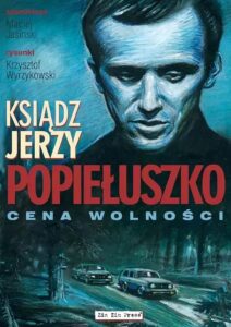 Ksiądz Jerzy Popiełuszko. Cena wolności
