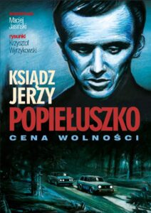 Ksiądz Jerzy Popiełuszko. Cena wolności