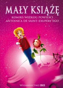 Mały książę. Komiks według powieści Antoinea de Saint-Exuperyego