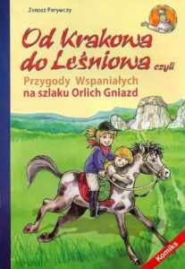 Od Krakowa do Leśniowa, czyli Przygody Wspaniałych na szlaku Orlich Gniazd