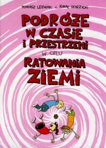 Podróże w czasie i przestrzeni w celu ratowania ziemi #01 Podróże w czasie i przestrzeni w celu ratowania ziemi #01