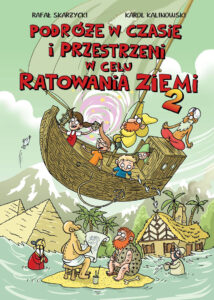 Podróże w czasie i przestrzeni w celu ratowania Ziemi #02 Podróże w czasie i przestrzeni w celu ratowania Ziemi #02
