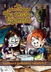 Aga, Adam i Hamlet na tropie tajemnic #01: Tajemnica podlaskiej rakiety V-2