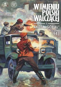 W imieniu Polski Walczącej #05: Akcja „Góral”