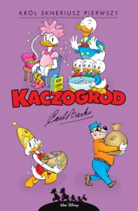 Kaczogród. Carl Barks, tom 29: Król Skneriusz Pierwszy i inne historie z lat 1967–1972