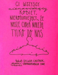 Ci wszyscy nienawidzący kobiet, nierozumiejący, że nasze ciała należą tylko do nas