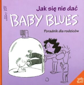 Baby Blues. Jak się nie dać – Poradnik dla rodziców