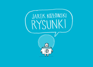 Jarek Kozłowski. Rysunki