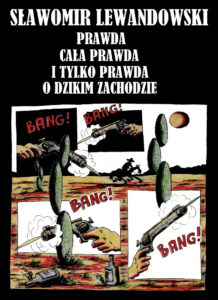 Prawda, cała prawda i tylko prawda o dzikim zachodzie