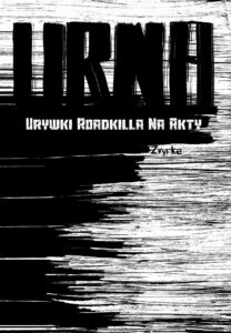 Urna – Urywki Roadkilla na akty