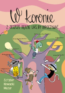 W koronie #02: Jeszcze będzie las, by odpoczywać