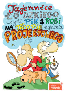Tajemnice Łódzkiego, czyli Pik i Robi na tropie myślenia projektowego